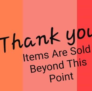 Thank you, Items are sold beyond this point!